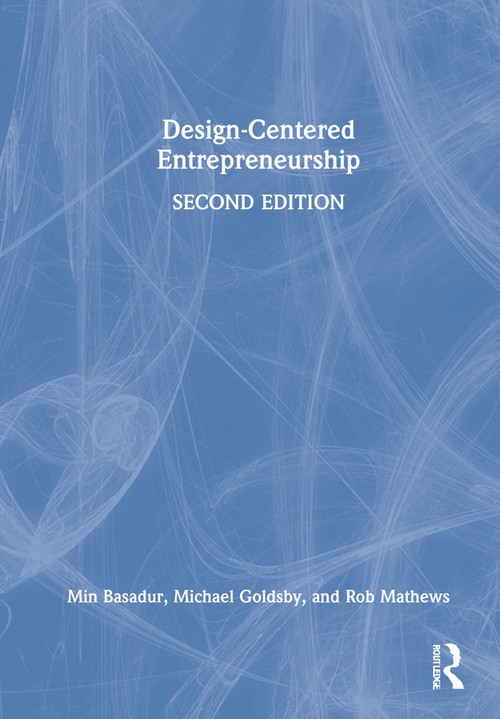 Design-Centered Entrepreneurship by Min Basadur, Michael Goldsby, Rob Mathews, 9781032070162