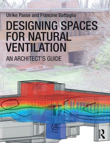 Designing Spaces for Natural Ventilation (An Architect's Guide) by Ulrike Passe, Francine Battaglia, 9780415817776