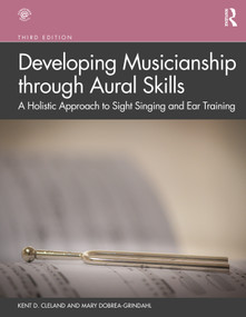 Developing Musicianship through Aural Skills (A Holistic Approach to Sight Singing and Ear Training) by Kent D. Cleland, Mary Dobrea-Grindahl, 9780367030773