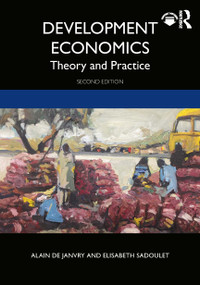 Development Economics (Theory and Practice) by Alain de Janvry, Elisabeth Sadoulet, 9780367456474