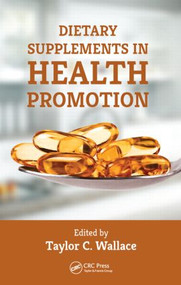 Dietary Supplements in Health Promotion by Taylor C. Wallace, 9781482210347