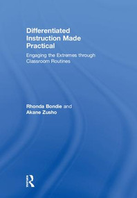 Differentiated Instruction Made Practical (Engaging the Extremes through Classroom Routines) by Rhonda Bondie, Akane Zusho, 9780815370802