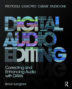 Digital Audio Editing (Correcting and Enhancing Audio in Pro Tools, Logic Pro, Cubase, and Studio One) by Simon Langford, 9781138468887