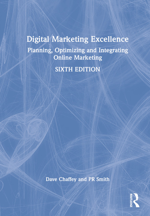 Digital Marketing Excellence (Planning, Optimizing and Integrating Online Marketing) by PR Smith, 9780367444013