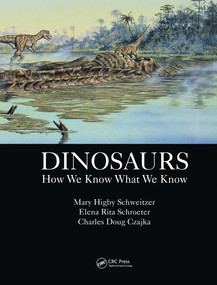 Dinosaurs (How We Know What We Know) by Mary Higby Schweitzer, Elena Rita Schroeter, Charles Doug Czajka, 9781138608160