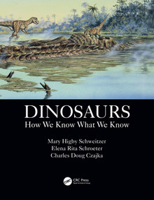 Dinosaurs (How We Know What We Know) by Mary Higby Schweitzer, Elena Rita Schroeter, Charles Doug Czajka, 9780367563813