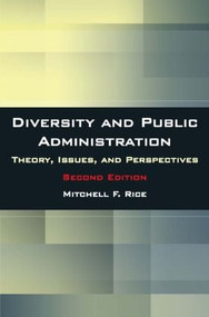 Diversity and Public Administration (Theory, Issues, and Perspectives) by Mitchell F. Rice, 9780765622631