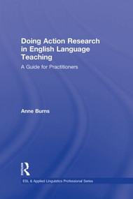 Doing Action Research in English Language Teaching (A Guide for Practitioners) by Anne Burns, 9780415991445