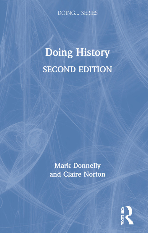 Doing History by Mark Donnelly, Claire Norton, 9781138301542