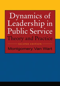 Dynamics of Leadership in Public Service (Theory and Practice) by Montgomery Van Wart, 9780765623652