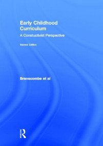Early Childhood Curriculum (A Constructivist Perspective) by Nancy Amanda Branscombe, Jan Gunnels Burcham, Kathryn Castle, Elaine Surbeck, 9780415895262