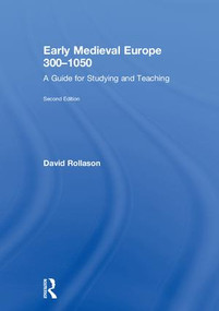 Early Medieval Europe 300-1050 (A Guide for Studying and Teaching) by David Rollason, 9781138936867