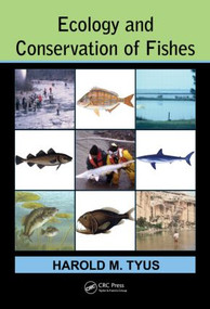 Ecology and Conservation of Fishes by Harold M. Tyus, 9781439858547