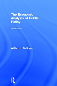 The Economic Analysis of Public Policy by William K. Bellinger, 9781138796331