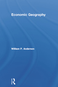 Economic Geography by William P. Anderson, 9780415701204