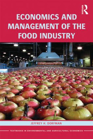 Economics and Management of the Food Industry by Jeffrey Dorfman, 9780415539920
