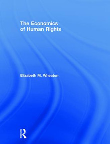 The Economics of Human Rights by Elizabeth Wheaton, 9781138500150