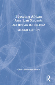 Educating African American Students (And How Are the Children?) by Gloria Swindler Boutte, 9780367758936