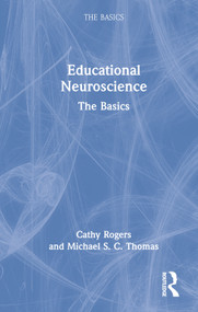 Educational Neuroscience (The Basics) by Cathy Rogers, Michael S. C. Thomas, 9781032028873