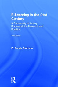 E-Learning in the 21st Century (A Community of Inquiry Framework for Research and Practice) by D. Randy Garrison, 9781138953550