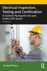 Electrical Inspection, Testing and Certification (A Guide to Passing the City and Guilds 2391 Exams) by Michael Drury, 9780367430276