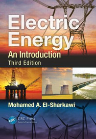 Electric Energy (An Introduction, Third Edition) by Mohamed A. El-Sharkawi, 9781466503038
