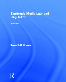 Electronic Media Law and Regulation by Kenneth C. Creech, 9780415518086