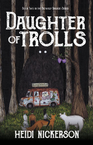 Daughter of Trolls by Heidi Nickerson, Heidi Nickerson, 9798895742433