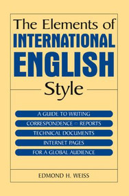 The Elements of International English Style by Edmond H. Weiss, 9780765615718