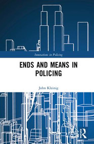Ends and Means in Policing by John Kleinig, 9780367025281