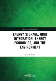 Energy Storage, Grid Integration, Energy Economics, and the Environment by Radian Belu, 9780367261405