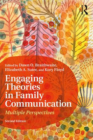 Engaging Theories in Family Communication (Multiple Perspectives) by Dawn O. Braithwaite, 9781138700949