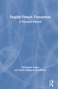 English-French Translation (A Practical Manual) by Christophe Gagne, Emilia Wilton-Godberfforde, 9781138838802