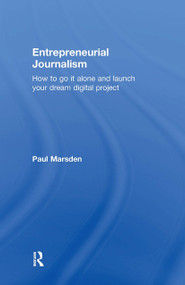 Entrepreneurial Journalism (How to go it alone and launch your dream digital project) by Paul Marsden, 9781138190351