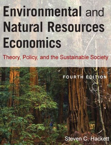 Environmental and Natural Resources Economics (Theory, Policy, and the Sustainable Society) by Steven Hackett, 9780765624949