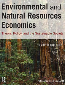 Environmental and Natural Resources Economics (Theory, Policy, and the Sustainable Society) by Steven Hackett, 9781138170162