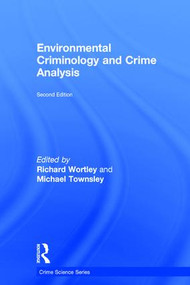 Environmental Criminology and Crime Analysis by Richard Wortley, Michael Townsley, 9781138891128