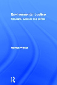 Environmental Justice (Concepts, Evidence and Politics) by Gordon Walker, 9780415589734