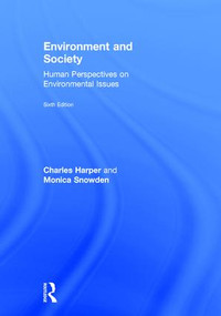 Environment and Society (Human Perspectives on Environmental Issues) by Charles Harper, Monica Snowden, 9781138206489