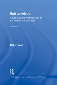 Epistemology (A Contemporary Introduction to the Theory of Knowledge) by Robert Audi, 9780415879224