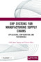 ERP Systems for Manufacturing Supply Chains (Applications, Configuration, and Performance) by Odd Jøran Sagegg, Erlend Alfnes, 9781138587441