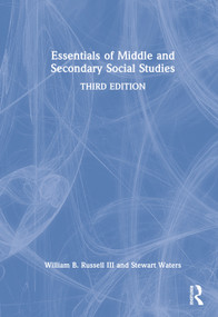 Essentials of Middle and Secondary Social Studies by William B. Russell III, Stewart Waters, 9781032107905