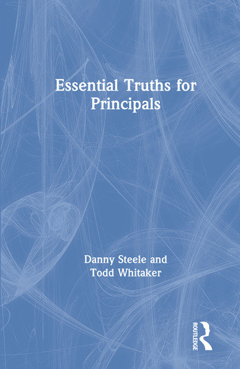 Essential Truths for Principals by Danny Steele, Todd Whitaker, 9780367137991