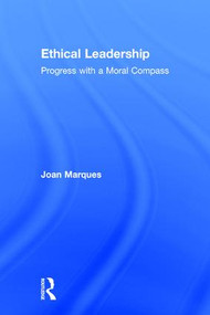 Ethical Leadership (Progress with a Moral Compass) by Joan Marques, 9781138636538