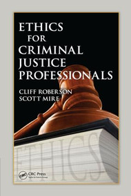 Ethics for Criminal Justice Professionals by Cliff Roberson, Scott Mire, 9781420086706