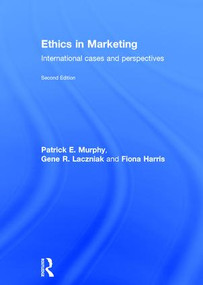 Ethics in Marketing (International cases and perspectives) by Patrick E. Murphy, Gene R. Laczniak, Fiona Harris, 9781138648081