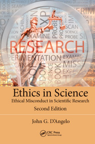 Ethics in Science (Ethical Misconduct in Scientific Research, Second Edition) by John D'Angelo, 9781138392441