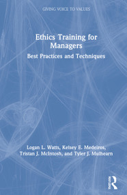 Ethics Training for Managers (Best Practices and Techniques) by Logan Watts, Kelsey Medeiros, Tristan McIntosh, Tyler Mulhearn, 9780367242671