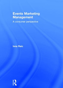 Events Marketing Management (A consumer perspective) by Ivna Reic, 9780415533577