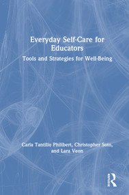 Everyday Self-Care for Educators (Tools and Strategies for Well-Being) by Carla Tantillo Philibert, Christopher Soto, Lara Veon, 9780367229795